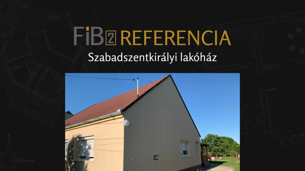 FIB2 Kft. - Referencia - Szabadszentkirályi lakóház